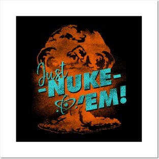 Just Nuke Em Funny Nuclear Bomb Posters and Art